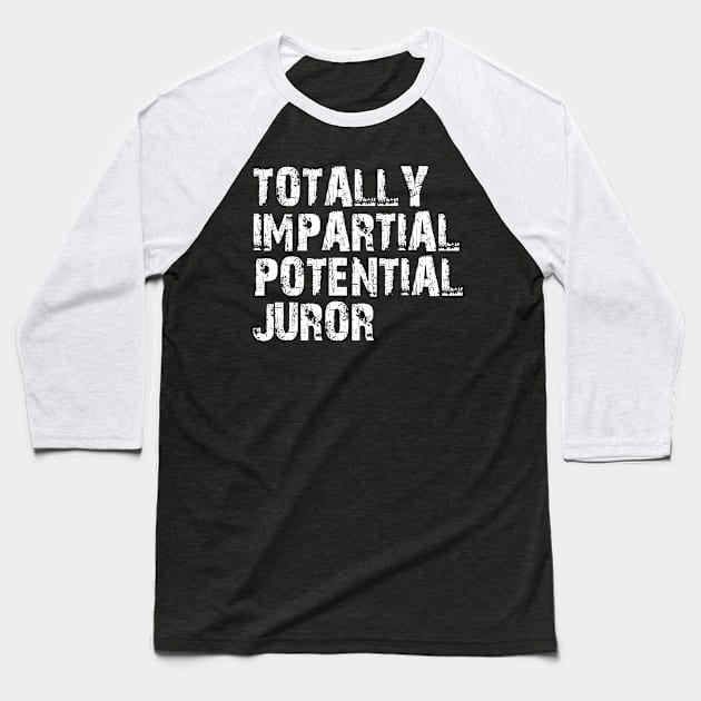 totally impartial potential juror Baseball T-Shirt by mdr design